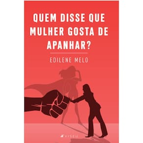 Quem disse que mulher gosta de apanhar?