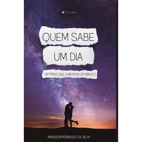 Quem sabe um dia; Histórias que cabem em um abraço