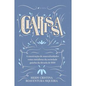 Clarissa: A constru??o de masculinidades como met?foras da sociedade ga?cha da d?cada de 1930