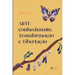 Arte: Conhecimento, Transforma??o e Liberta??o