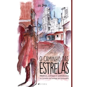 O caminho das estrelas; Mist?rios, aventuras e aprendizados no caminho de Santiago de Compostela