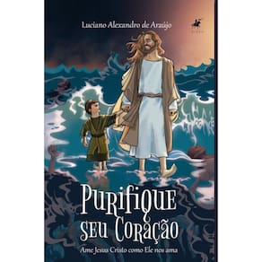 Fresado Purifique seu cora??o: Ame Jesus Cristo como Ele nos ama