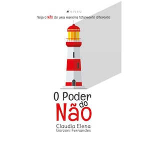 O poder do n?o: Veja o N?O de uma maneira totalmente diferente