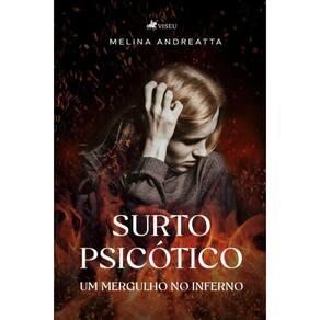 Surto psicótico:   Um mergulho no inferno