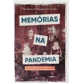Memórias na pandemia; Histórias e fotografias revisitadas