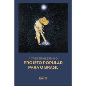 A Crise Brasileira E O Projeto Popular Para O Brasil