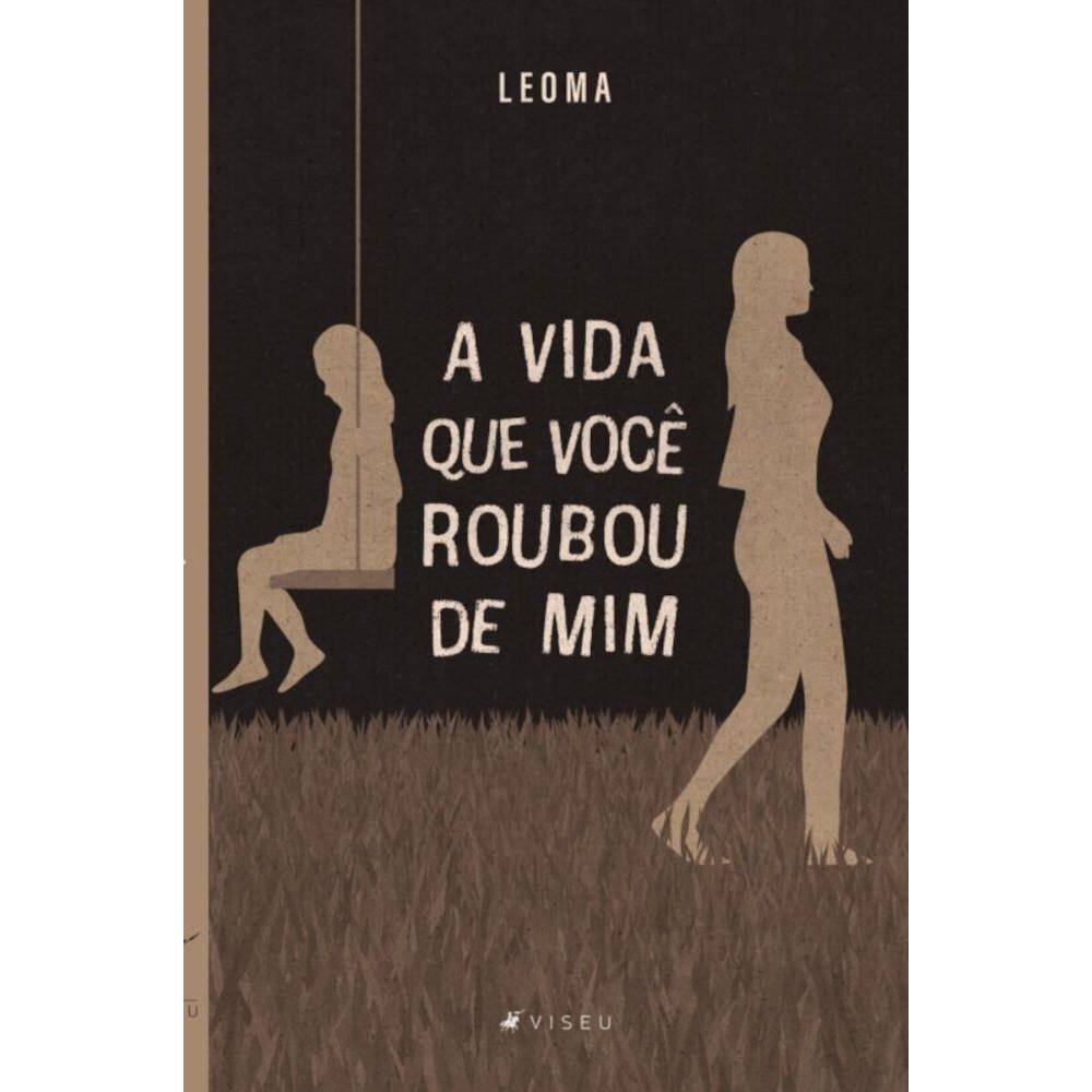 A vida que você roubou de mim