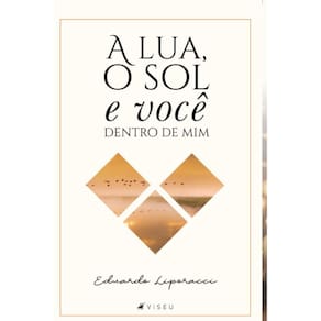 A lua, o sol e você dentro de mim