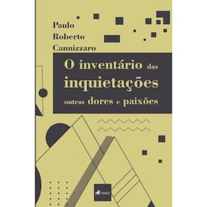 O inventário das inquietações, outras dores e paixões