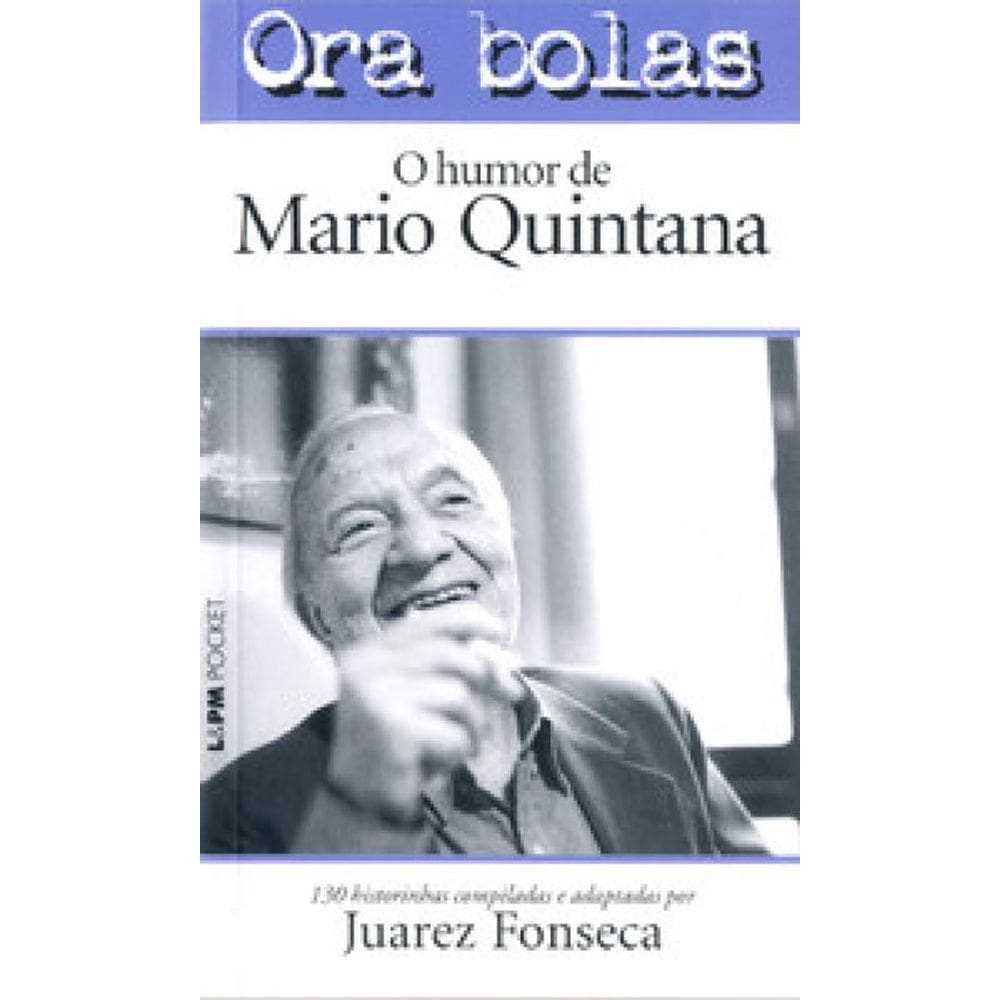 Ora Bolas – O Humor De Mário Quintana