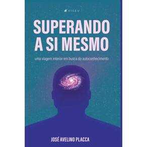 Superando a si mesmo; Uma viagem interior em busca do autoconhecimento