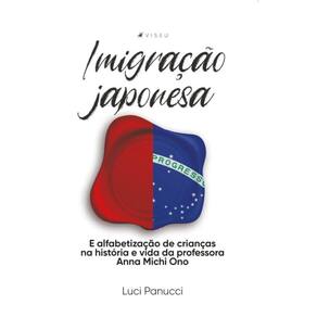 Imigra??o japonesa e alfabetiza??o de crian?as na hist?ria e vida da professora Anna Michi Ono