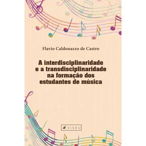 A interdisciplinaridade e a transdisciplinaridade na forma??o dos estudantes de m?sica