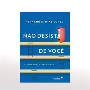 Não Desista de Você - Hernandes Dias Lopes