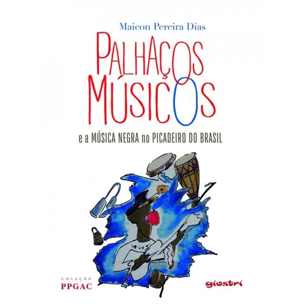 Palhaços Músicos E A Música Negra No Picadeiro Do Brasil