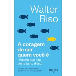 A coragem de ser quem você é: (mesmo que não goste tanto disso)