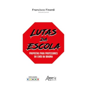 Lutas da Escola: Propostas Para Professores do Chão da Quadra