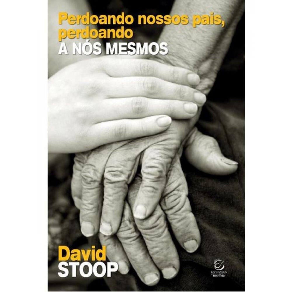 Perdoando Nossos Pais