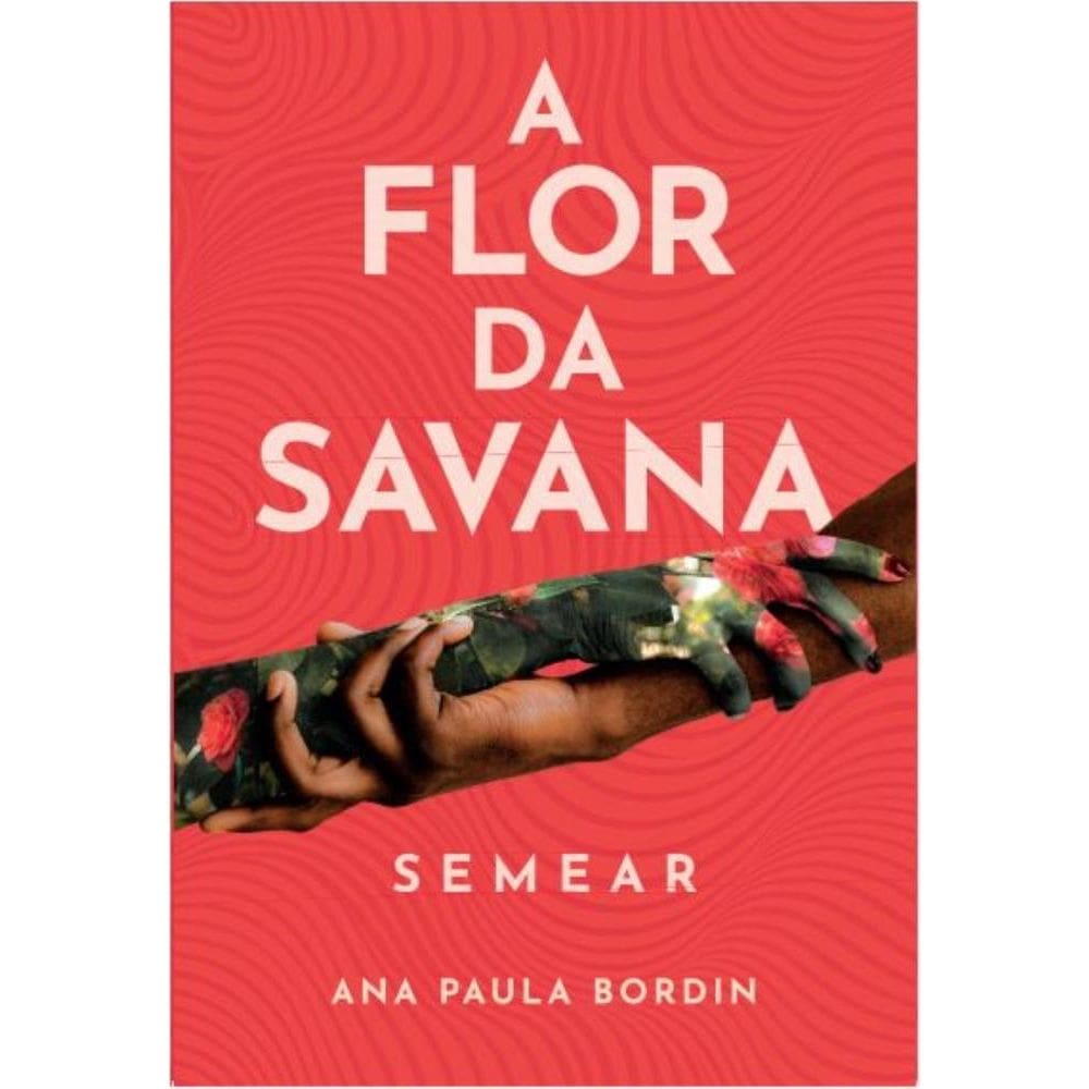 A Flor da Savana: Semear