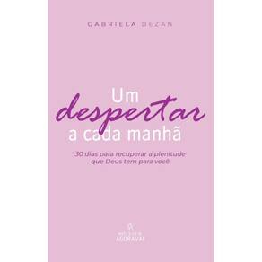 Um despertar a cada manhã: 30 dias para recuperar a plenitude que Deus tem para você