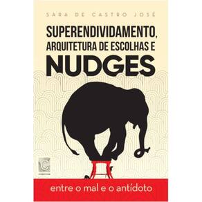 Superendividamento, arquitetura de escolhas e nudges: Entre o mal e o antídoto