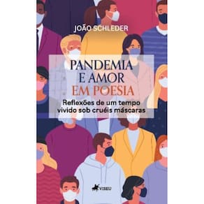 Pandemia e Amor em poesia: Reflexões de um tempo vivido sob Cruéis Máscaras