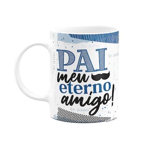 Caneca Dia dos Pais - Pai, meu eterno amigo!