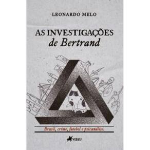 As investigac¸o~es de Bertrand: Brasil, Crime, Futebol e Psicanálise