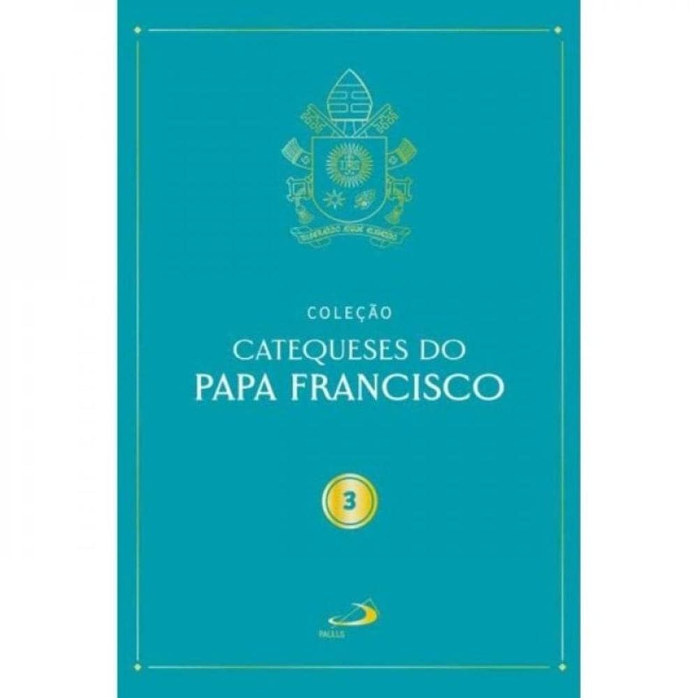 Catequeses Do Papa Francisco - Vol. 3