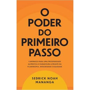 O poder do primeiro passo: Caminhos para uma prosperidade autêntica