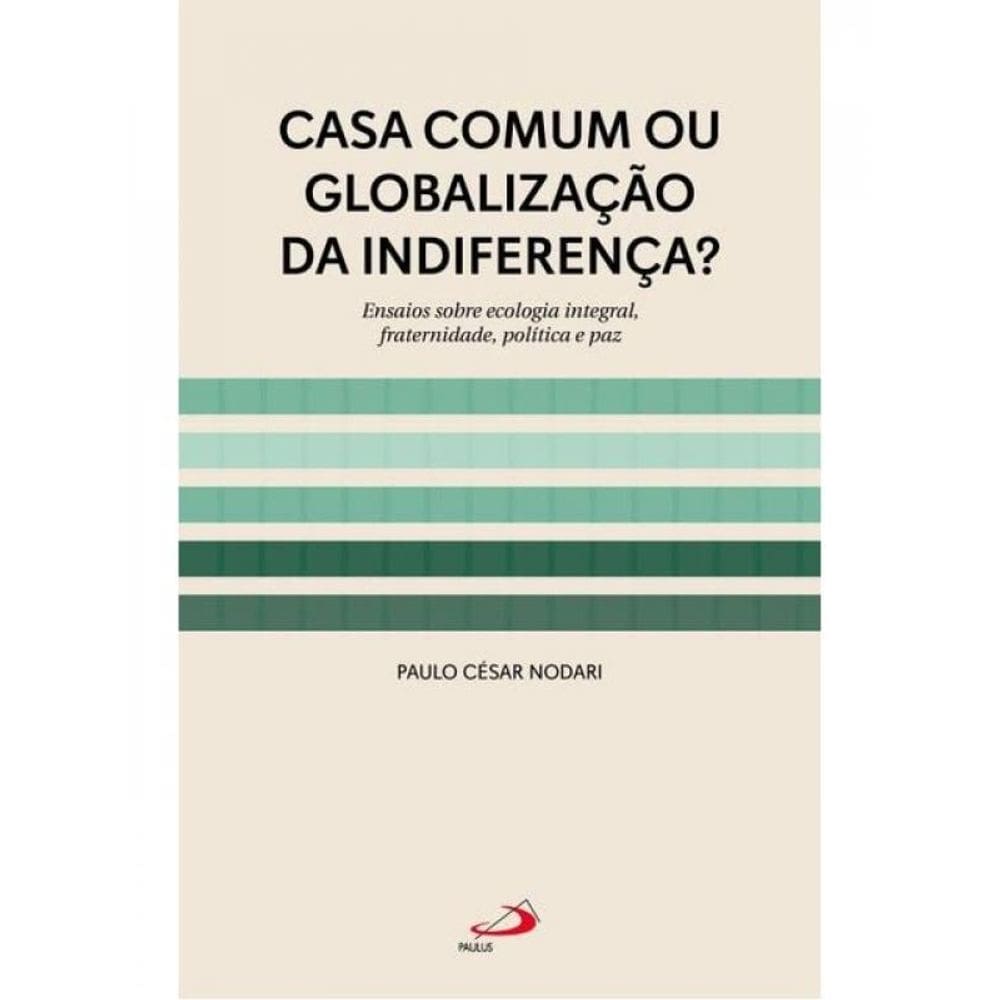 Casa Comum Ou Globalização Da Indiferença?