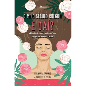O meio se´culo chegou. E daí? Ainda é cedo para uma crise de meia idade