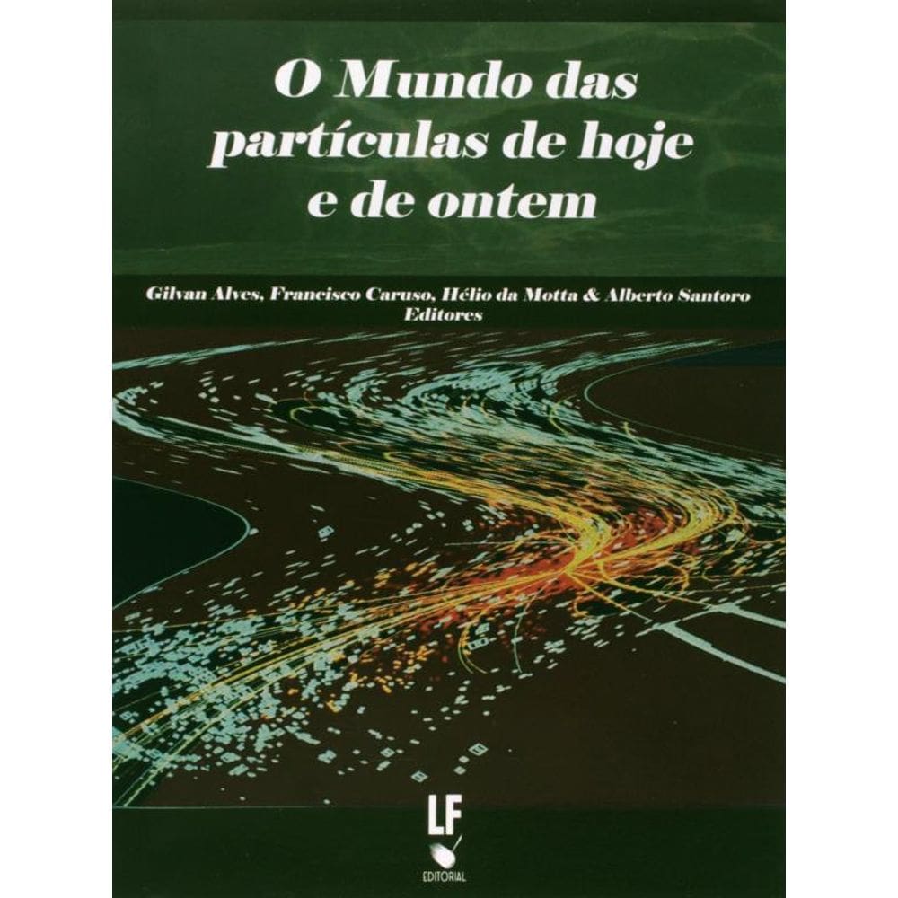 O Mundo Das Particulas De Hoje E De Ontem