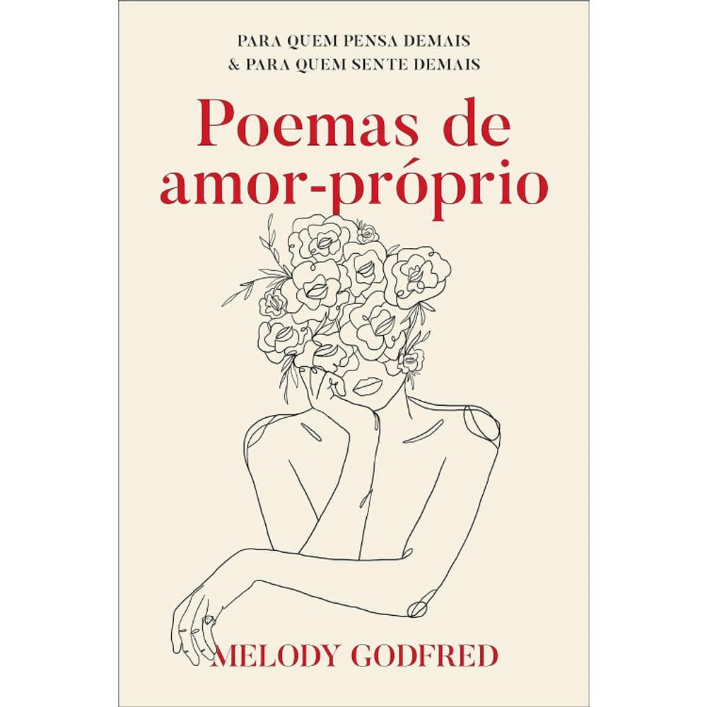 Poemas De Amor-Próprio - Para Quem Pensa Demais E Para Quem Sente Demais