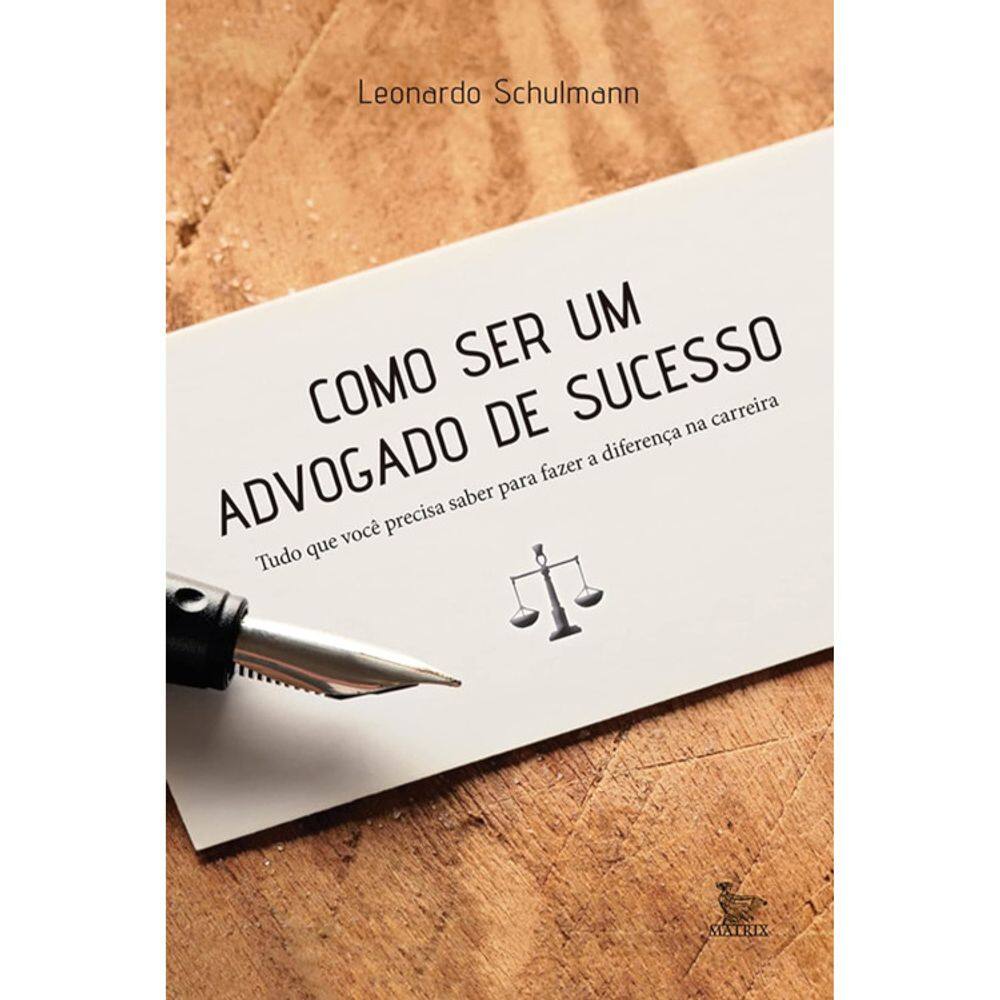Como Ser Um Advogado De Sucesso  Ed. 5