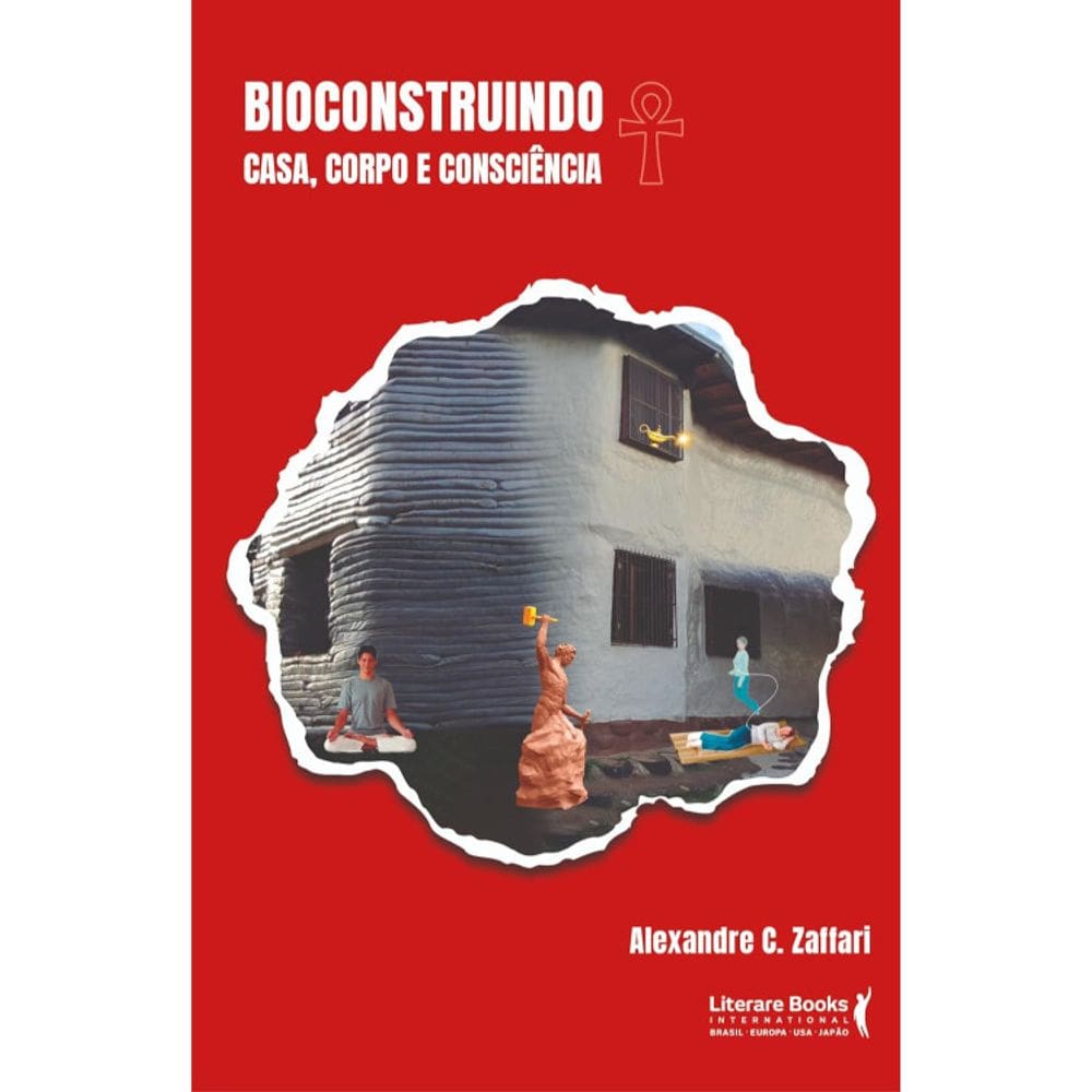 Bioconstruindo - Casa, Corpo E Consciência