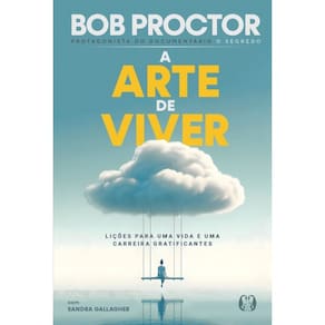 A arte de viver - Lições para uma vida e uma carreira gratificantes