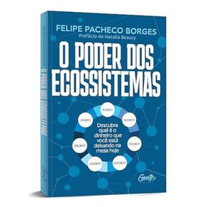 O poder dos ecossistemas - Descubra qual é o dinheiro que você está deixando na mesa hoje