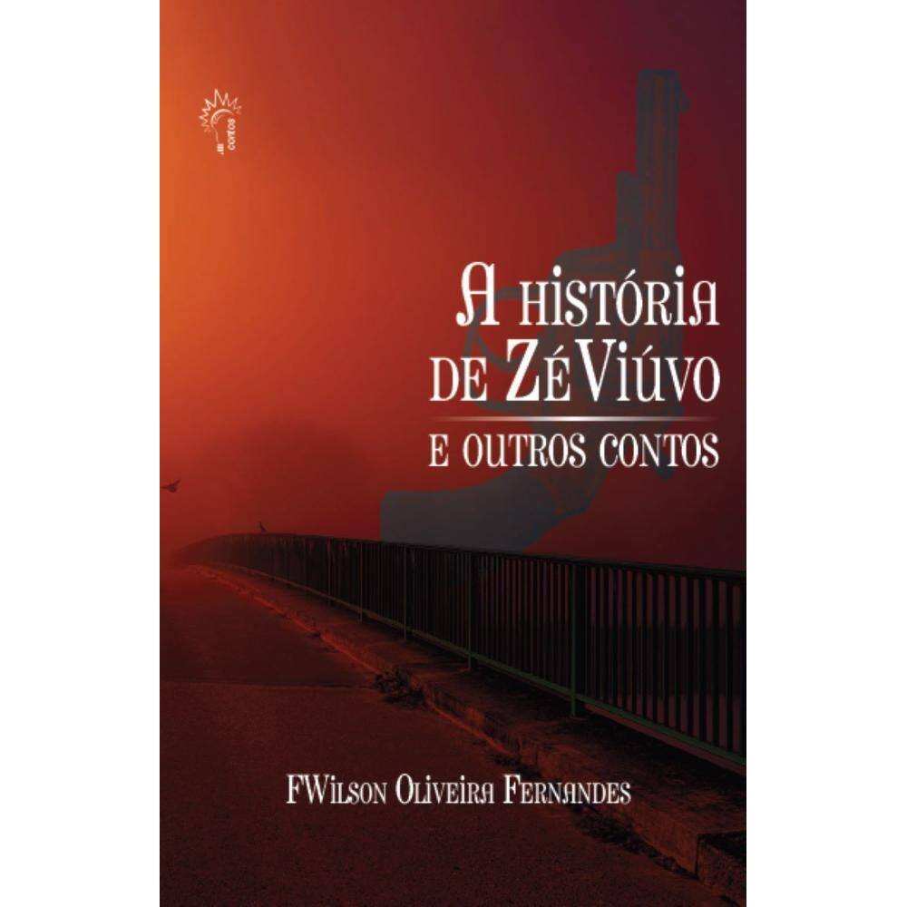 A história de Zé Viúvo: E outros contos