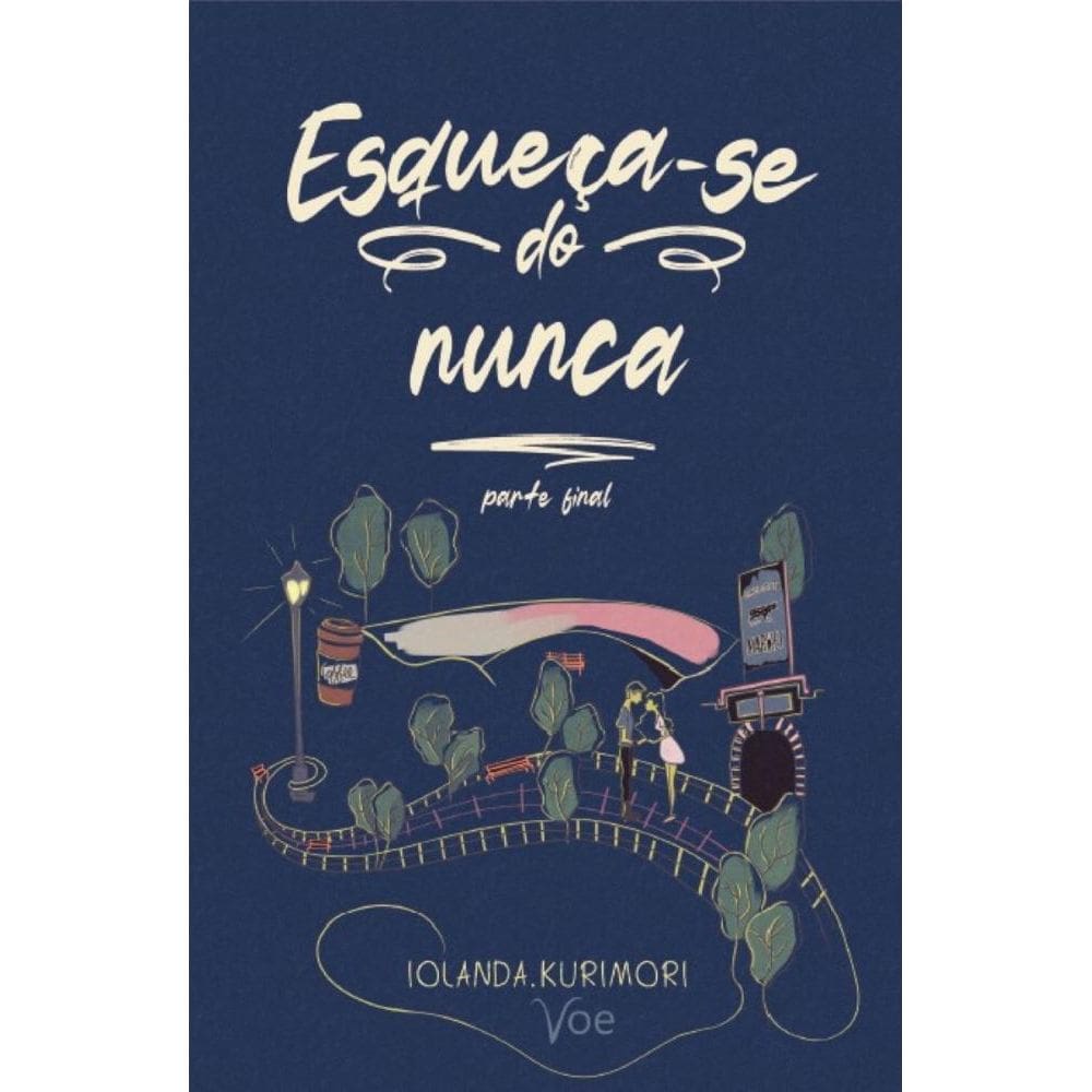 Esqueça-se do nunca: parte 2