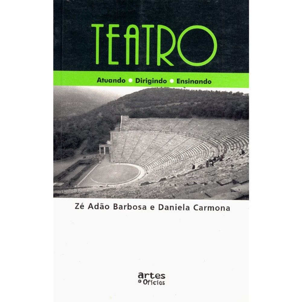 Teatro - Atuando, Dirigindo, Ensinando