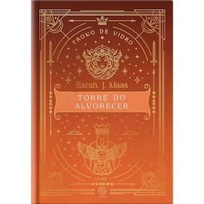 Trono de Vidro (edição especial) - Torre do alvorecer - Vol 07