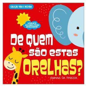 Coleção Vira E Desvira - De Quem São Estas Orelhas? Animais Da Floresta
