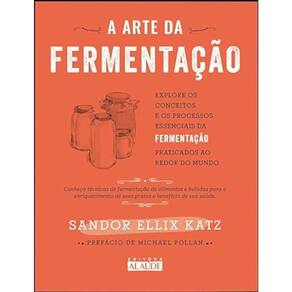 A arte da fermentação: explore os conceitos e processos essenciais da fermentação praticados ao redor do mundo