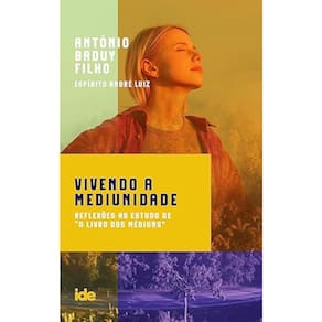 Vivendo a Mediunidade - Reflexões ao Estudo de O Livro dos Médiuns