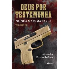 Deus por testemunha: Nunca mais matarei - Volume III