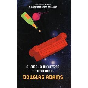 O Mochileiro Das Galáxias - Vol 3 - A Vida, O Universo E Tudo Mais