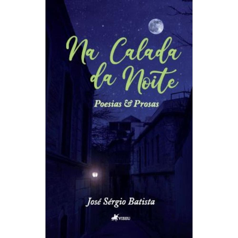 Na calada da noite: Poesias e Prosas