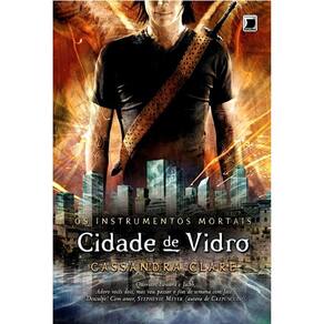 Os Instrumentos Mortais - Vol 3 - Cidade De Vidro