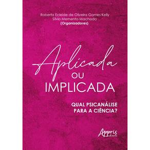 Aplicada ou Implicada: Qual Psicanálise Para a Ciência?